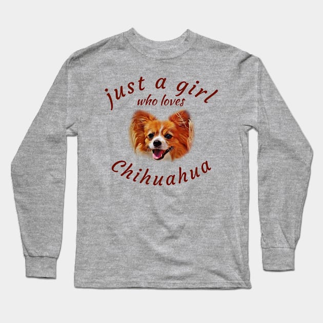 Just a Girl who Loves Chihuahua Long Sleeve T-Shirt by Brono